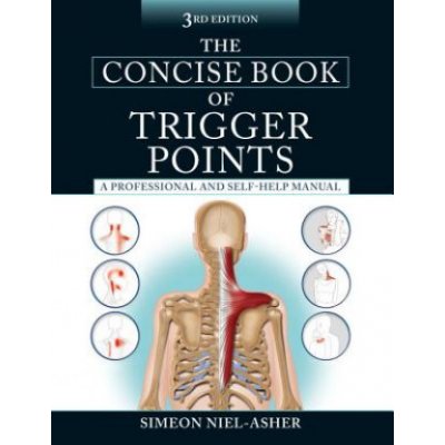 The Concise Book of Trigger Points, Third Edition: A Professional and Self-Help Manual Niel-Asher SimeonPaperback – Zboží Mobilmania
