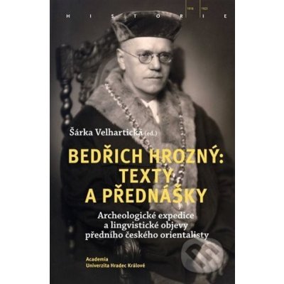 Bedřich Hrozný: Texty a přednášky - Šárka Velhartická – Hledejceny.cz