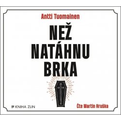 Než natáhnu brka - Antti Tuomainen