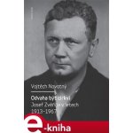 Odvaha být církví. Josef Zvěřina v letech 1913-1967 - Vojtěch Novotný – Hledejceny.cz