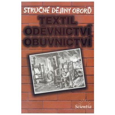 Stručné dějiny oborů Textilní, oděvnictví, obuvnictví – Hledejceny.cz