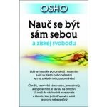 Nauč se být sám sebou a získej svobodu - Osho – Hledejceny.cz
