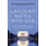 Lincolns Battle with God: A Presidents Struggle with Faith and What It Meant for America – Hledejceny.cz