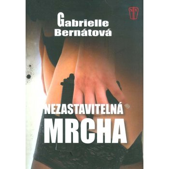 Nezastavitelná mrcha - Bernátová Gabrielle