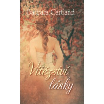 Vítězství lásky - Cartland, Barbara