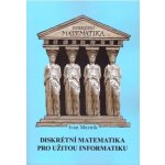 Diskrétní matematika pro užitou informatiku - Ivan Mezník – Hledejceny.cz