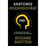 Anatomi rozhodování - Richard Shotton – Zboží Mobilmania
