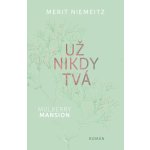 Mulberry Mansion 1 - Už nikdy tvá – Sleviste.cz