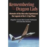 Remembering the Dragon Lady: Memoirs of the Men Who Experienced the Legend of the U-2 Spy Plane McIlmoyle GeraldPaperback – Hledejceny.cz