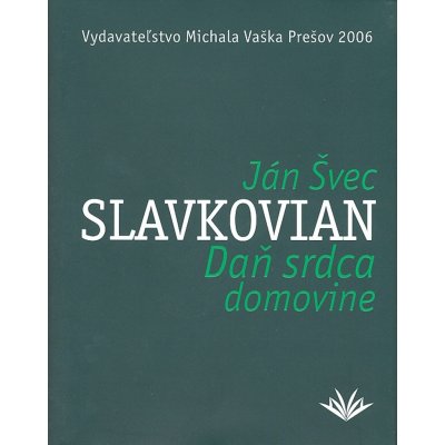 Daň srdca domovine Ján Slavkovian Švec – Hledejceny.cz