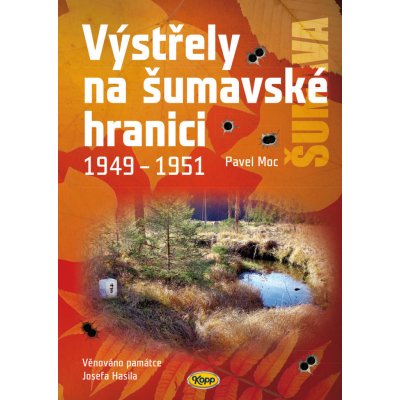 Výstřely na šumavské hranici 1949-1951 - Pavel Moc – Zboží Mobilmania