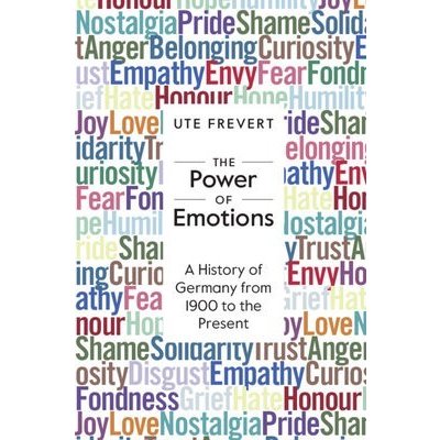 Power of Emotions - A History of Germany from 1900 to the Present Frevert Ute Max-Planck-Institut fur Bildungsforschung BerlinPaperback