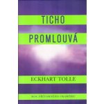 Ticho promlouvá - Tolle Eckhart – Hledejceny.cz