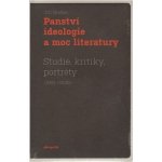 Panství ideologie a moc literatury -- Studie, kritiky, portréty 1991-2008 - Jiří Brabec – Hledejceny.cz