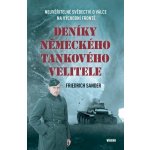 Deníky německého tankového velitele - Neuvěřitelné svědectví o válce na východní frontě - Friedrich Sander – Hledejceny.cz