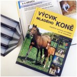 Výcvik mladého koně -- Úspěšná výchova od hříbetě až do dospělosti - Richard Maxwell – Hledejceny.cz