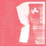 Neon Lies - Loveless Adventures LP – Hledejceny.cz