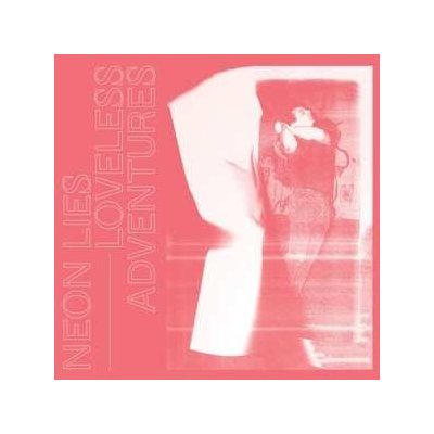 Neon Lies - Loveless Adventures LP – Hledejceny.cz