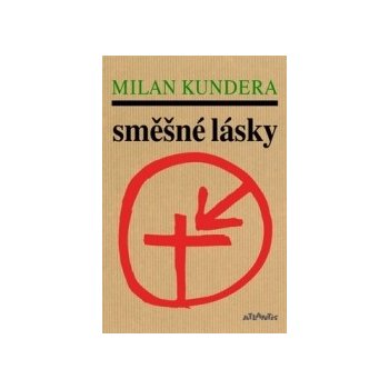 Směšné lásky - Milan Kundera