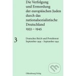 Die Verfolgung und Ermordung der europäischen Juden durch das nationalsozialistische Deutschland 1933-1945. Bd.3 - Aly, Götz – Sleviste.cz