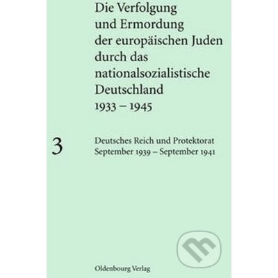 Die Verfolgung und Ermordung der europäischen Juden durch das nationalsozialistische Deutschland 1933-1945. Bd.3 - Aly, Götz – Sleviste.cz