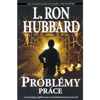 Problémy práce - Scientologie aplikovaná na každodenní pracovní svět - Hubbard L. Ron