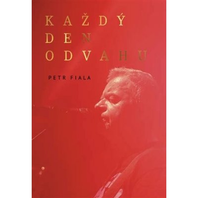 Každý den odvahu - Petr Fiala – Sleviste.cz