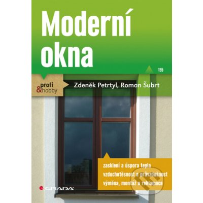 Moderní okna - Zdeněk Petrtyl, Roman Šubrt – Hledejceny.cz