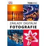 Základy digitální fotografie - Tom Ang – Hledejceny.cz