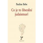 Co je to liberální judaismus? - Pauline Bebe – Hledejceny.cz