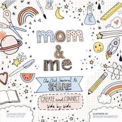 Mom and Me: An Art Journal to Share Mucklow Lacy Paperback