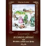 Tajemství pražských půlnocí aneb Strašidla a pověsti staré Prahy - Zvolský Filip Jan – Hledejceny.cz