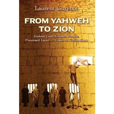 From Yahweh to Zion: Jealous God, Chosen People, Promised Land...Clash of Civilizations – Zboží Mobilmania