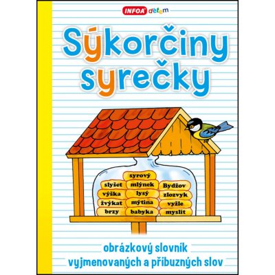 Sýkorčiny syrečky - obrázkový slovník vyjmenovaných a příbuzných slov, Brožovaná – Hledejceny.cz