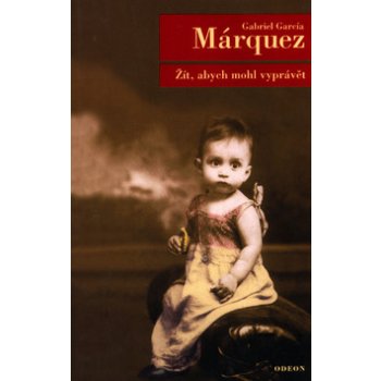 Žít, abych mohl vyprávět - Gabriel García Márquez