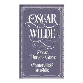 Obraz Doriana Graye / Cantervillské strašidlo ( Oscar Wilde )