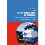 Nigrin Tomáš - Od nepostradatelnosti ke stagnaci? -- Železniční odvětví v Československu v 70. a 80. letech 20. století – Hledejceny.cz