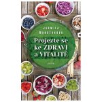 Projezte se ke zdraví a vitalitě - Jarmila Mandžuková – Hledejceny.cz