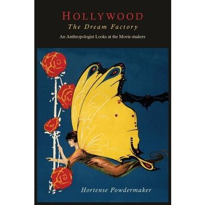 Hollywood , the Dream Factory: An Anthropologist Looks at the Movie-Makers Powdermaker HortensePaperback – Hledejceny.cz