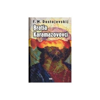 Bratia Karamazovovci - Fiodor Michajlovič Dostojevskij