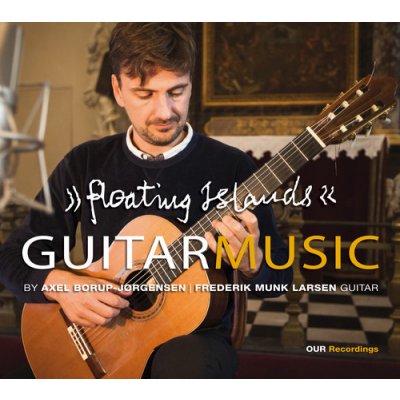Axel Borup-Jorgensen - Guitar Music - Floating Islands CD