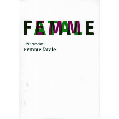 Femme fatale - Kratochvil Jiří – Hledejceny.cz