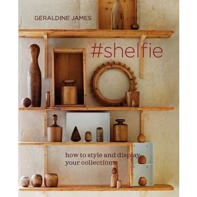 #Shelfie: How to Style and Display Your Collections James GeraldinePevná vazba – Zbozi.Blesk.cz