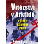 Vítězství v Arktidě -- Příběh konvoje PQ 18 - Peter.C. Smith – Hledejceny.cz