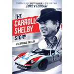 The Carroll Shelby Story: Portrayed by Matt Damon in the Hit Film Ford V Ferrari – Zboží Mobilmania