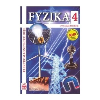 Fyzika 4 pro základní školy - Elektrické a elektromagnetické děje - Jiří Tesař, František Jáchim