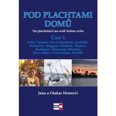 Na plachetnici na cestě kolem světa 3 Fidži Vanuatu Nová Kaledonie Austrálie Indonésie Singapur Malajsie Thajsko Rodrig – Hledejceny.cz