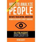 How To Analyze People: Increase Your Emotional Intelligence Using Ex-FBI Secrets, Understand Body Language, Personality Types, and Speed Read – Hledejceny.cz