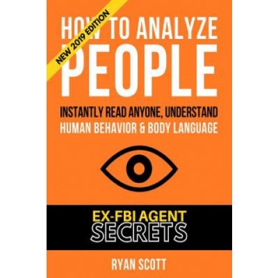 How To Analyze People: Increase Your Emotional Intelligence Using Ex-FBI Secrets, Understand Body Language, Personality Types, and Speed Read – Hledejceny.cz