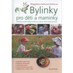 Bylinky pro děti a maminky - Magdaléna Staňková-Kröhnová – Sleviste.cz